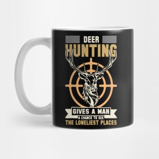 Deer Hunting Gives A Man A Chance To See The Loneliest Places Mug